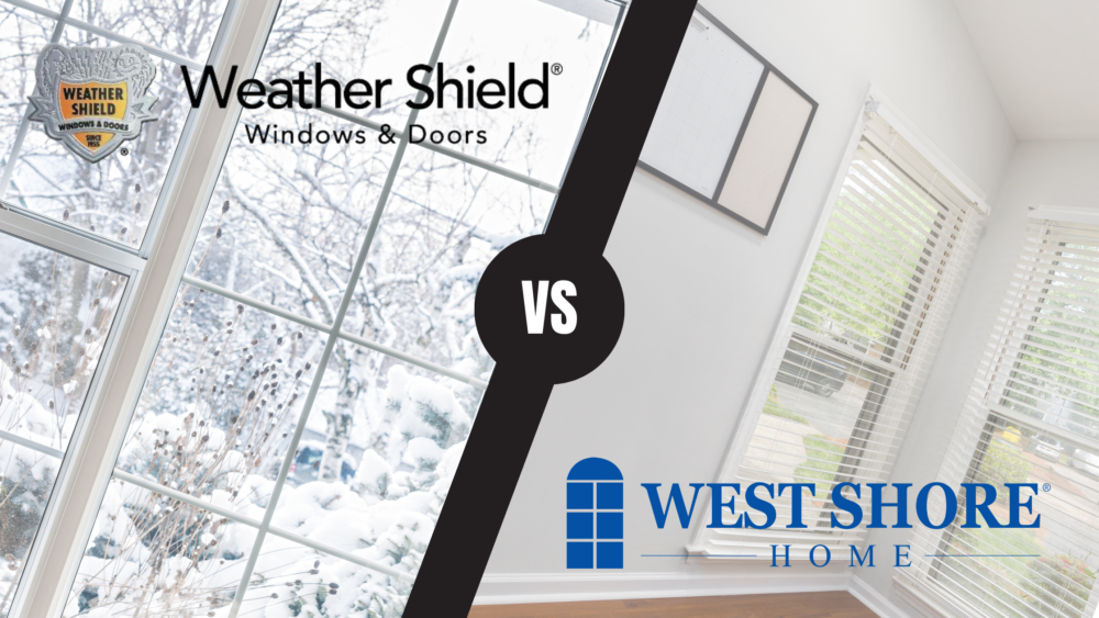 Weather Shield vs. West Shore Home: Which Wins for You?